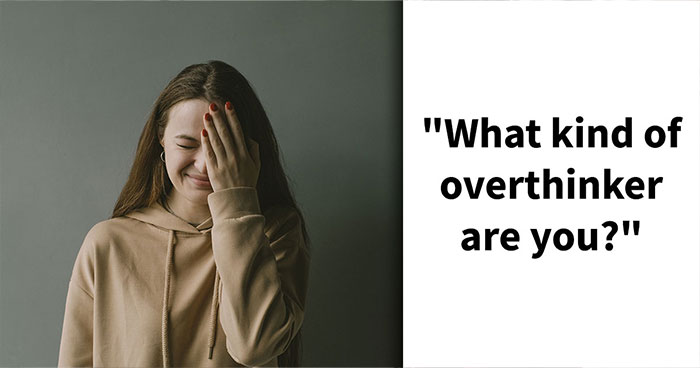 “Do You Overthink Everything?”: This 27-Question Quiz Reveals Your Type