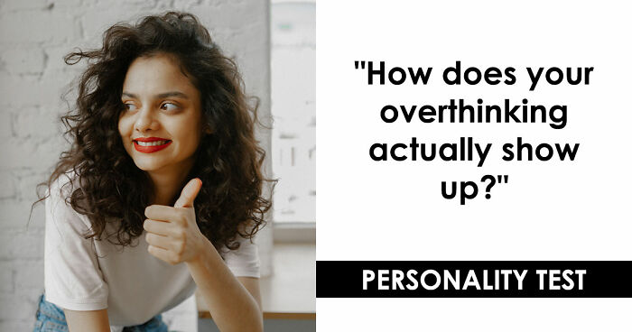 “Do You Overthink Everything?”: This 27-Question Quiz Reveals Your Type