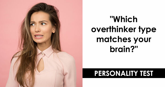 “Do You Overthink Everything?”: This 27-Question Quiz Reveals Your Type