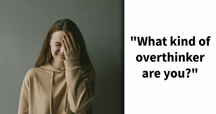 “Do You Overthink Everything?”: This 27-Question Quiz Reveals Your Type