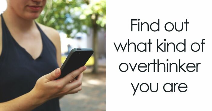 “Do You Overthink Everything?”: This 27-Question Quiz Reveals Your Type