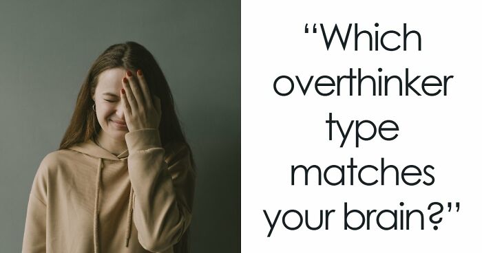 “Do You Overthink Everything?”: This 27-Question Quiz Reveals Your Type