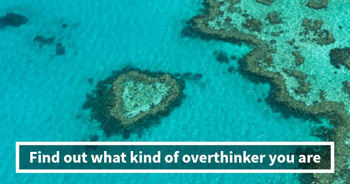 “Do You Overthink Everything?”: This 27-Question Quiz Reveals Your Type