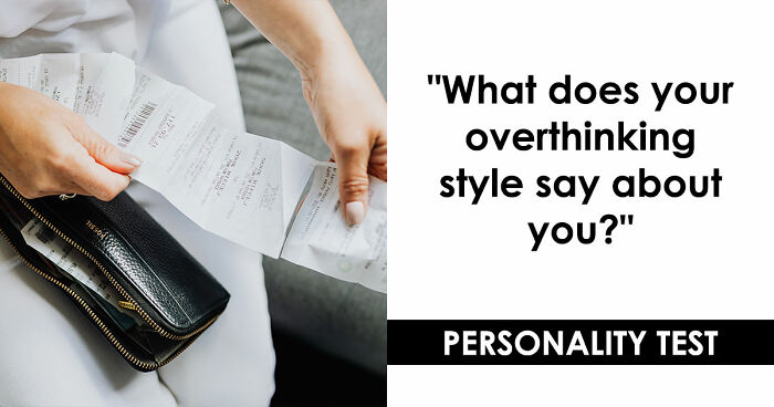 “Do You Overthink Everything?”: This 27-Question Quiz Reveals Your Type