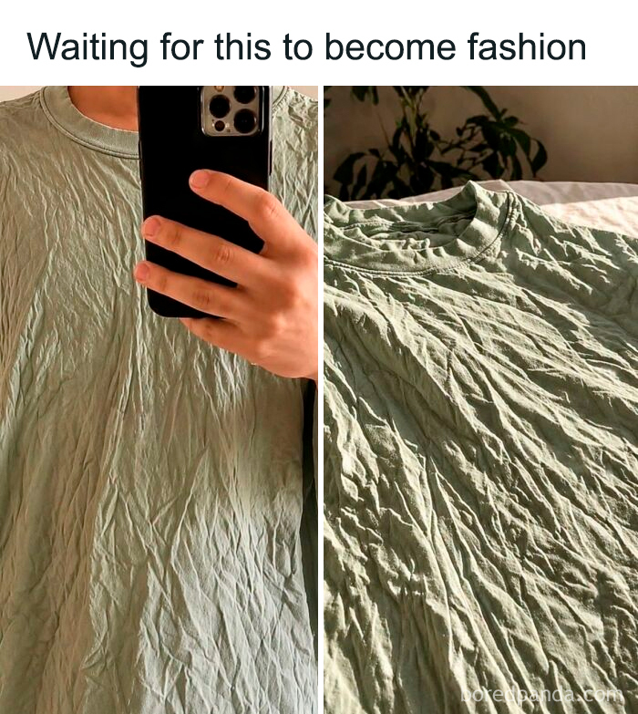 A relatable meme showing a very wrinkled t-shirt, waiting for wrinkled clothes to become fashion, boosting morale.