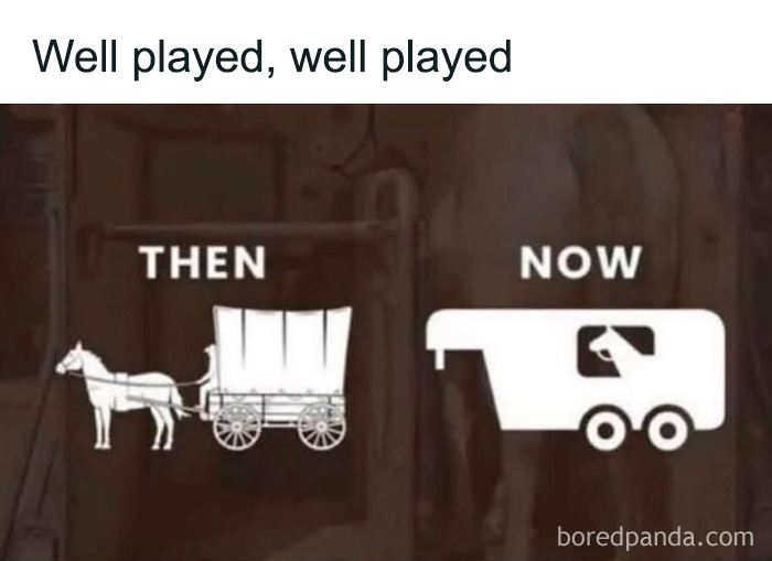 A relatable meme contrasting a horse pulling a wagon then and a horse in a trailer now, boosting morale.