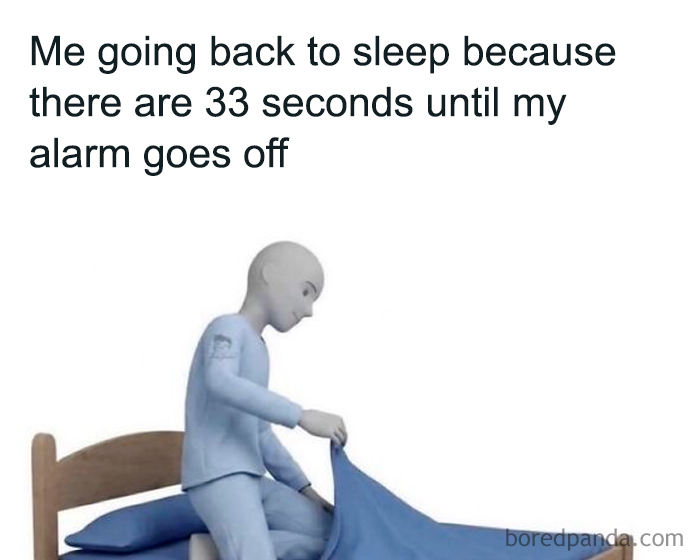 A relatable meme illustration of a person going back to sleep for 33 seconds before an alarm, boosting morale.