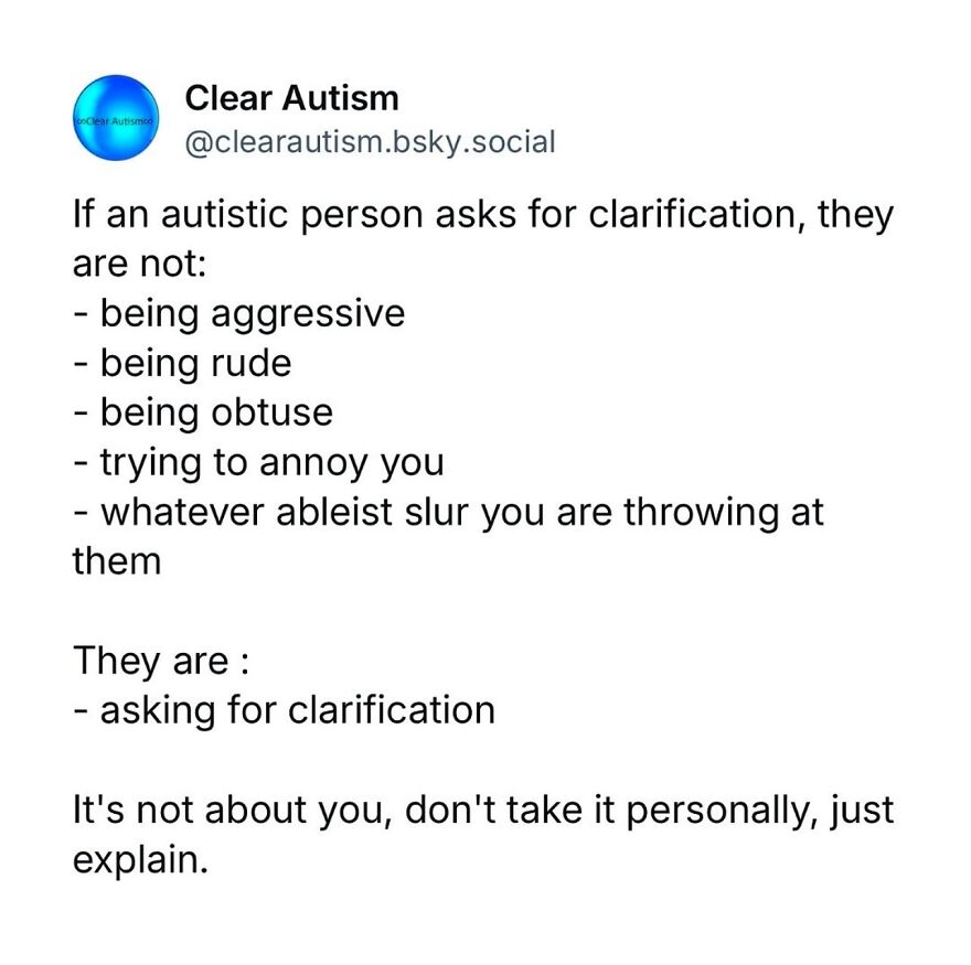 A social media post explaining that when an autistic person asks for clarification, they are not being rude, aggressive, or obtuse.