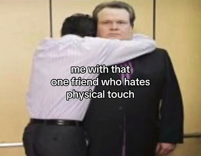 A person hugging another who looks uncomfortable, a funny meme about friends who hate physical touch.