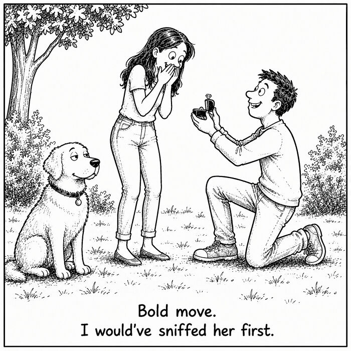 Funny comics about a dog observing a marriage proposal, wishing to sniff the woman. Dog's perspective on everyday moments.