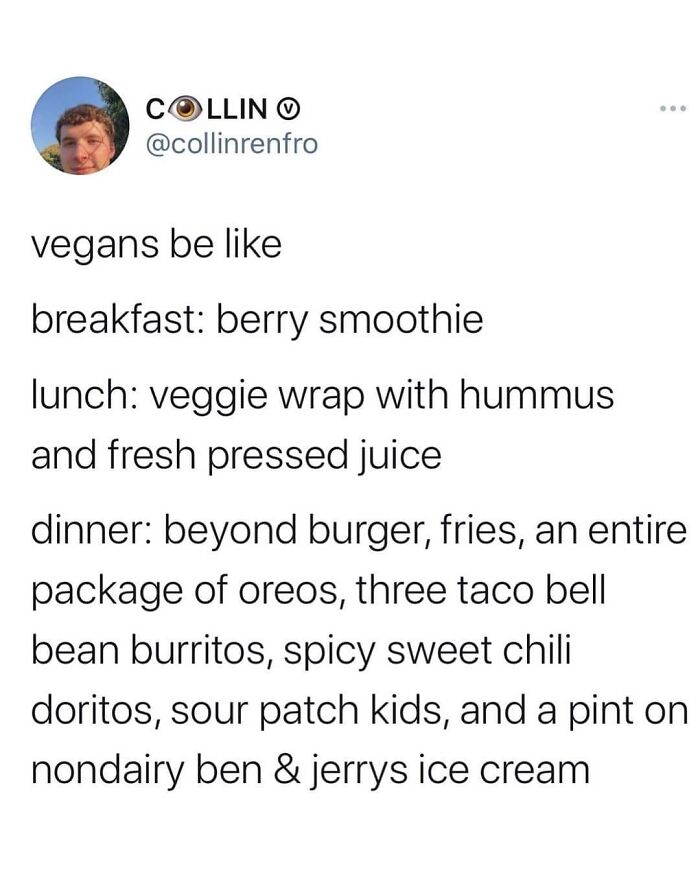 A tweet-style meme humorously listing a vegan's typical meals from healthy to indulgent, showcasing vegan humor.
