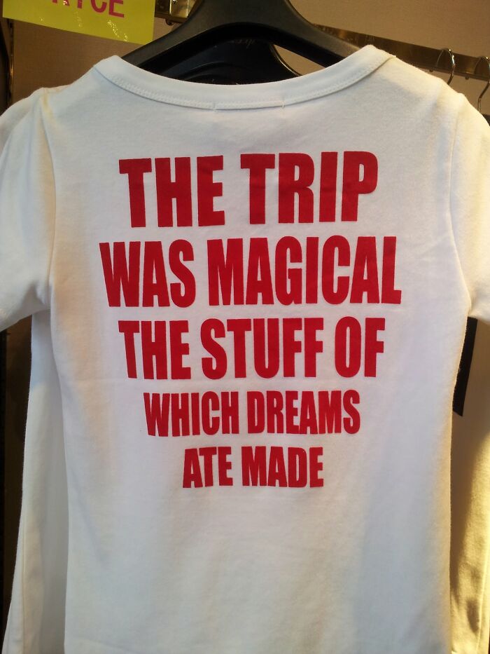 A white t-shirt with the phrase THE TRIP WAS MAGICAL THE STUFF OF WHICH DREAMS ATE MADE, an example of getting lost in translation in Japan.