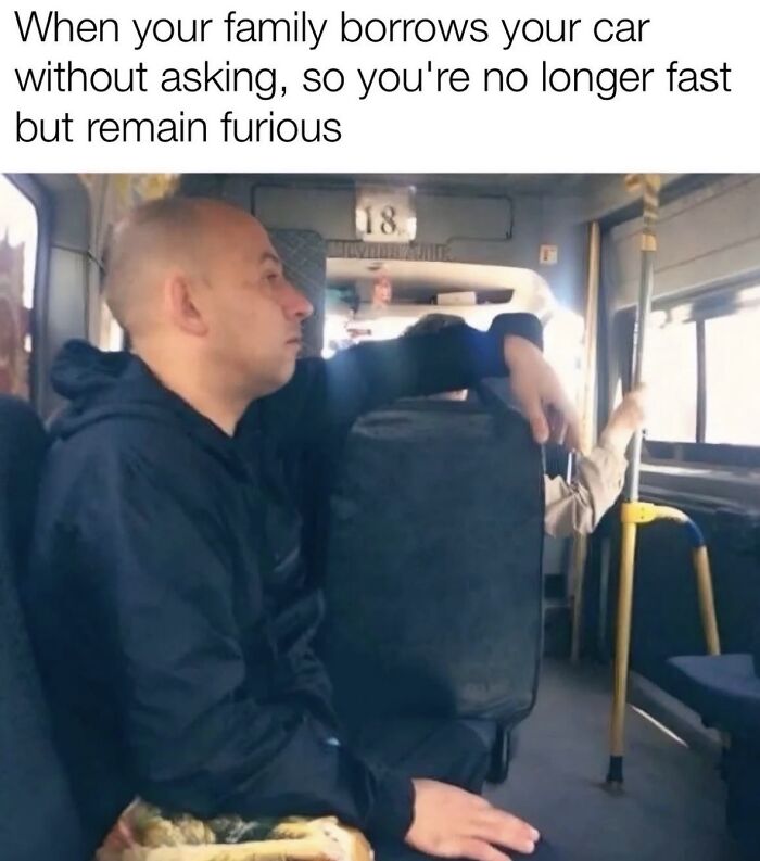 A respectful meme shows a man resembling Vin Diesel on a bus, feeling furious about family borrowing his car for morale boost.