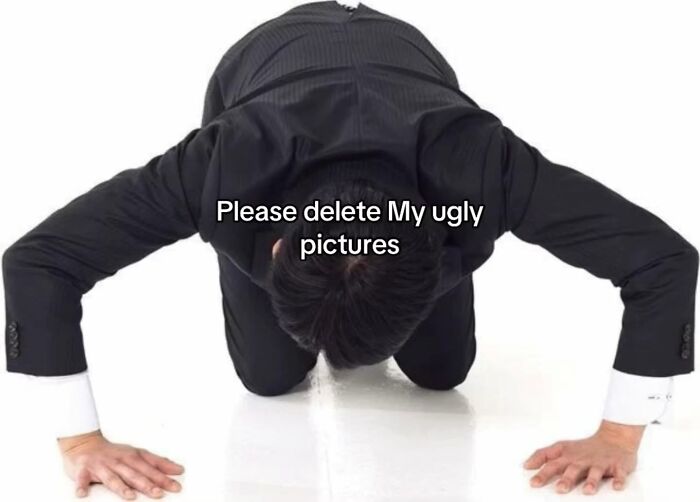 A person in a suit bowing deeply with the text Please delete My ugly pictures, a hilarious meme.