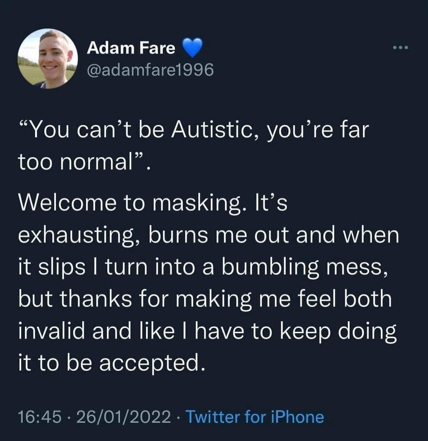 A tweet for autistic people by Adam Fare discussing the exhaustion and invalidation of masking autism.