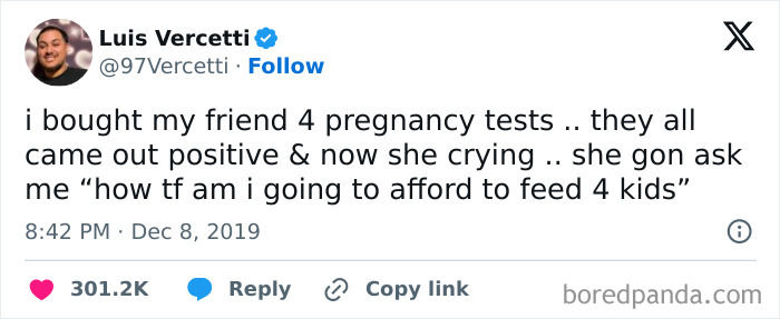 A tweet from Luis Vercetti about buying a friend four positive pregnancy tests, making her worry about affording kids, an example of displays of stupidity.