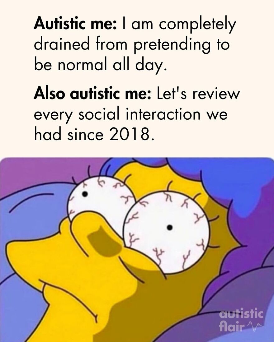 An image for autistic people showing a cartoon character with bloodshot eyes, tired from pretending to be normal and overthinking.