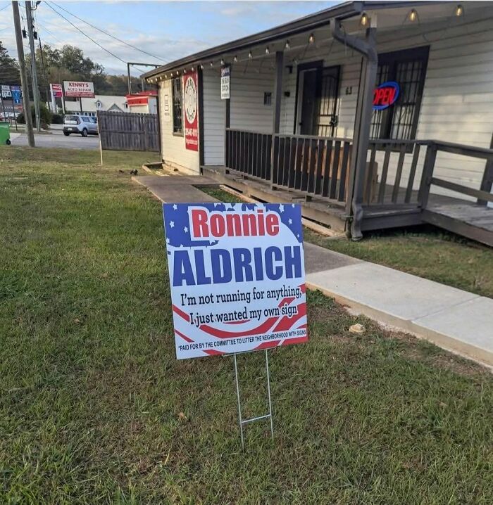 A funny yard sign for Ronnie Aldrich stating, Im not running for anything, I just wanted my own sign. Example of cultural decline.