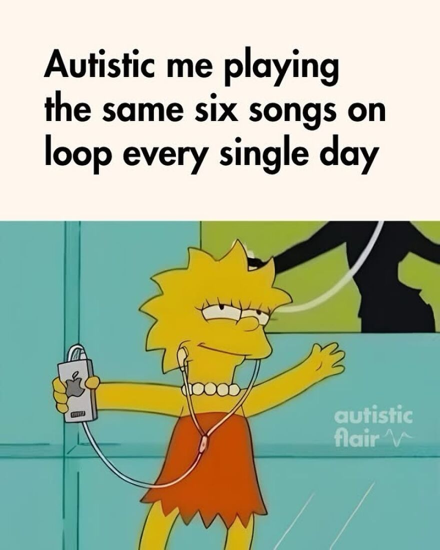 A meme for autistic people showing Lisa Simpson dancing while listening to music on a loop.