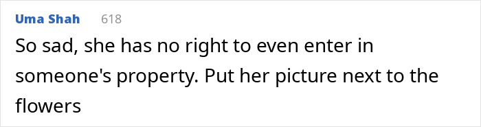 Uma Shah's comment about an entitled neighbor with no right to enter property and suggesting to display her picture.