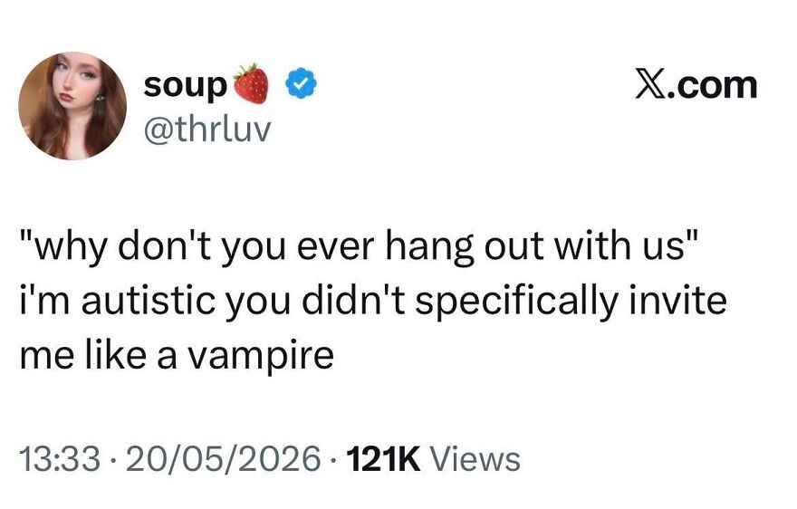A tweet from soup (@thrluv) for autistic people explaining why they don't hang out unless specifically invited.