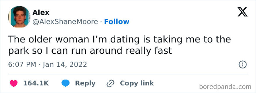 A hilariously unhinged screenshot of a tweet about dating an older woman who takes him to the park to run fast, too funny not to share.