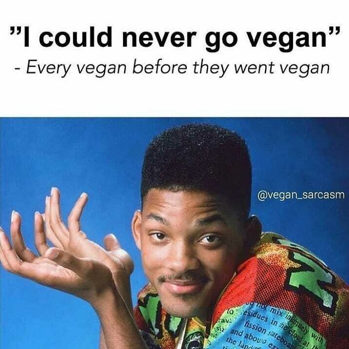 Hilarious vegan meme featuring Will Smith shrugging, humorously depicting a common thought before going vegan.