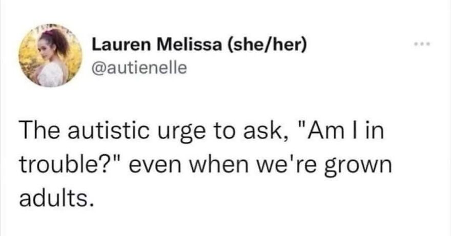 A social media post by @autienelle about the autistic urge to ask, Am I in trouble? even as grown adults.