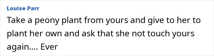A comment by Louise Parr advising to give the entitled neighbor a peony plant to grow her own garden flowers.