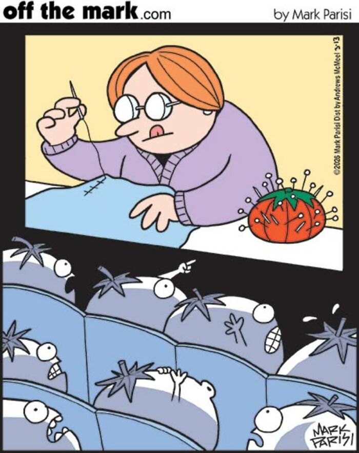 Funny one-panel comics by Mark Parisi show a person sewing, with tomato characters watching nervously in the audience.