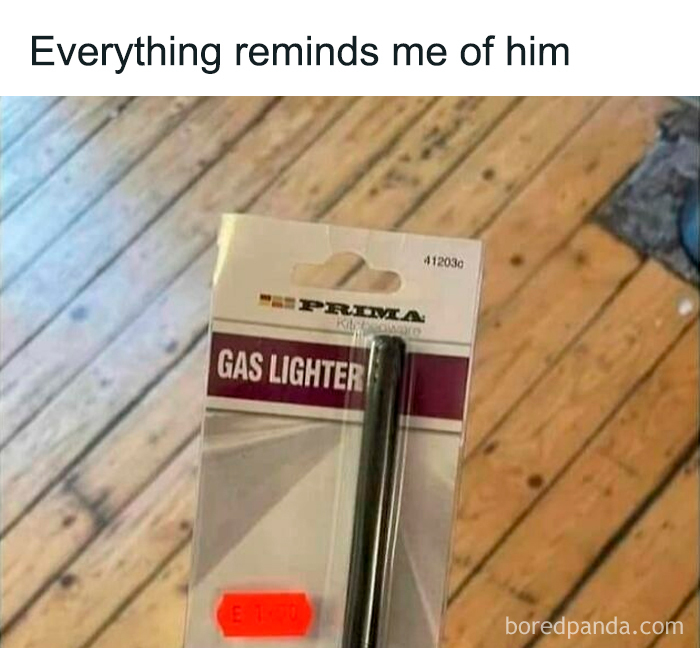 A meme with a picture of a gas lighter in its packaging, with the caption: everything reminds me of him.