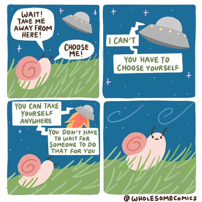 A wholesome comic illustrating a snail asking a UFO to take it away, but the UFO encourages self-reliance.