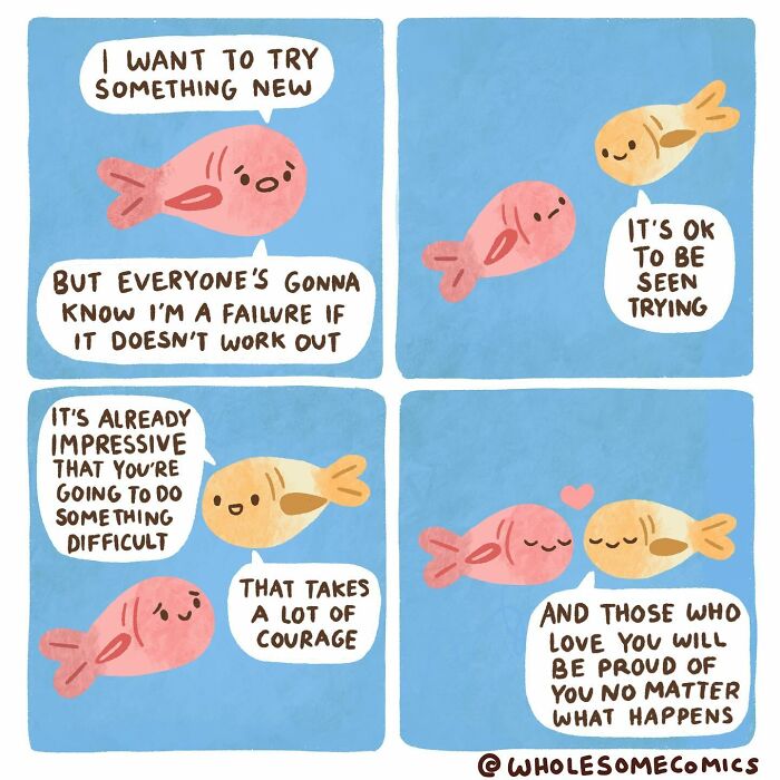 A wholesome comic about two fish discussing trying new things and the courage it takes, offering emotional healing.
