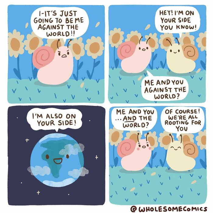 A wholesome comic depicting two snail characters and a smiling Earth, illustrating the idea of everyone being on your side.
