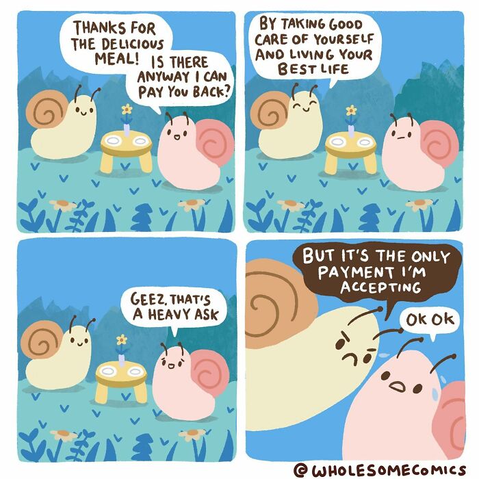 A wholesome comic of two snails, one asking to repay a meal, and the other replying to live your best life as payment.