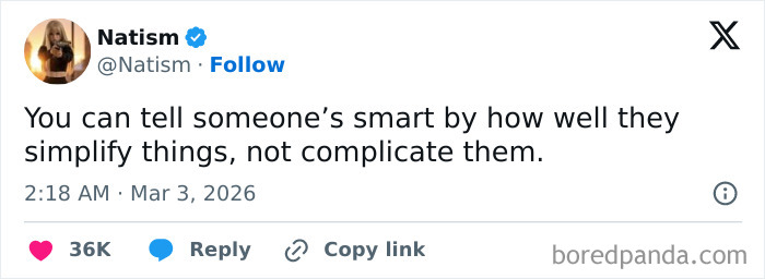 Funny post about smart people simplifying things, not complicating them, perfectly capturing the reality of being an adult.