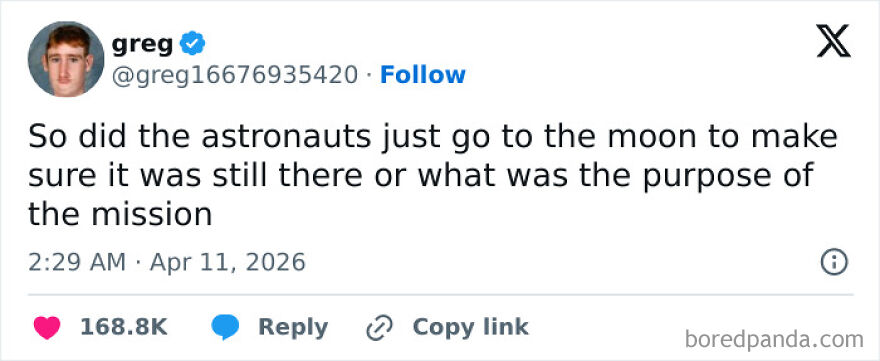 Funny unhinged screenshot of a tweet by Greg asking about the purpose of astronauts going to the moon.