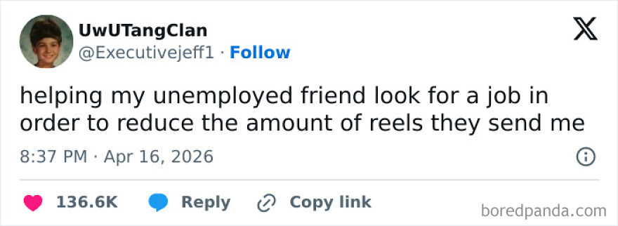 A hilariously unhinged screenshot of a tweet about helping an unemployed friend find a job to reduce reels.