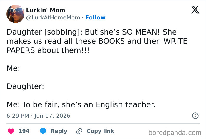 A funny parenting tweet about a daughter complaining about her English teacher, who makes them read books and write papers.