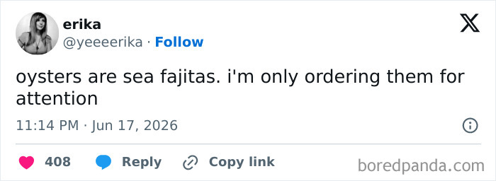 A screenshot of a funny tweet stating oysters are sea fajitas for attention. Funnier people on Twitter.