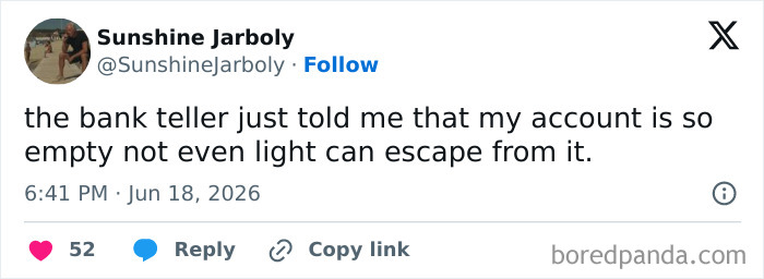 A screenshot of a funny tweet about a bank teller saying an account is empty. Funnier people on Twitter.
