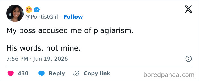A tweet from @PontistGirl that reads, My boss accused me of plagiarism. His words, not mine, showcasing funny tweets.