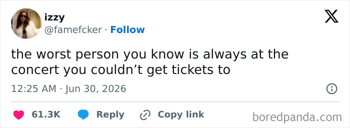 A screenshot of a funny tweet about the worst person you know being at the concert you couldn't get tickets to. Funnier on Twitter.
