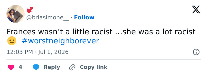 A tweet about the worst neighbor ever, saying Frances wasn't a little racist...she was a lot racist.