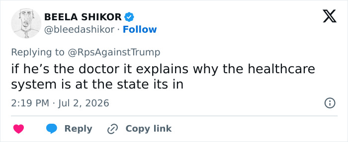 A tweet from BEELA SHIKOR, with a sketch icon, commenting on Trump as a doctor and the healthcare system. A tweet from BEELA SHIKOR, with a sketch icon, commenting on Trump as a doctor and the healthcare system.