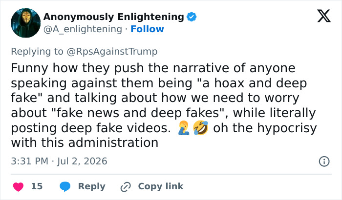A tweet from Anonymously Enlightening, with a Guy Fawkes mask icon, criticizing Trump for posting deep fake videos. A tweet from Anonymously Enlightening, with a Guy Fawkes mask icon, criticizing Trump for posting deep fake videos.