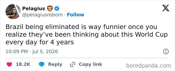 Funny World Cup tweet from Pelagius about Brazil being eliminated after 4 years of World Cup thoughts.