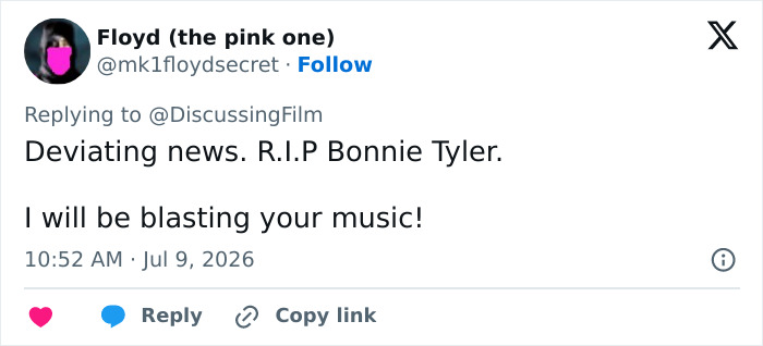 Tweet expressing sadness over Bonnie Tyler passing away, stating her music will be blasted. Tweet expressing sadness over Bonnie Tyler passing away, stating her music will be blasted.