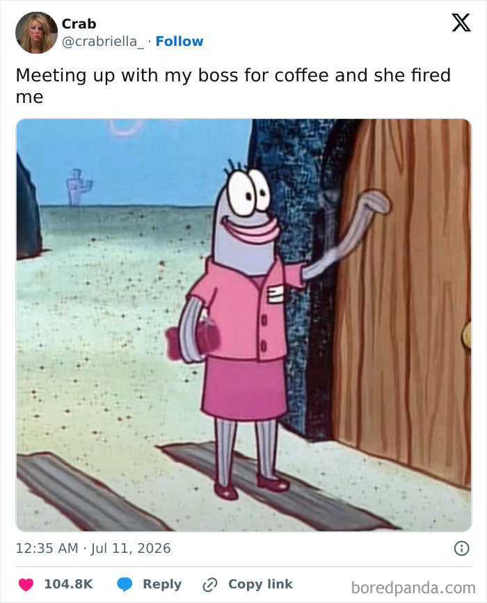 A tweet from Crab with a Spongebob Squarepants character representing being fired, a funny unhinged tweet from July.