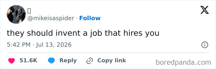 A funny, unhinged tweet from July about inventing a job that hires you, shared on the internet.